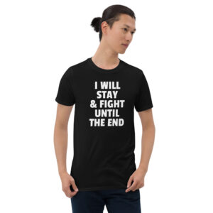Fight Until The End Tshirt